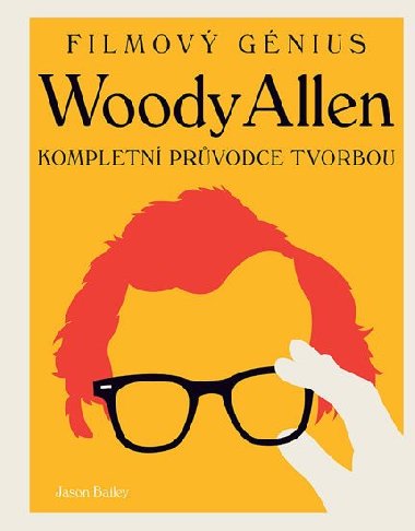 Woody Allen - Kompletn prvodce tvorbou - Jason Bailey