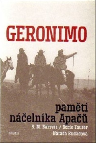 Geronimo. Pamti nelnka Apa - S. M. Barrett; Nataa Budaov; Boris Taufer