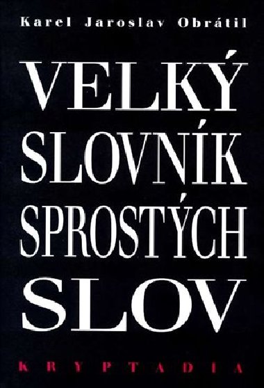Velk slovnk sprostch slov - K. J. Obrtil