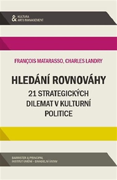 Hledn rovnovhy - 21 strategickch dilemat v kulturn politice - Francois Matarasso; Charles Landry