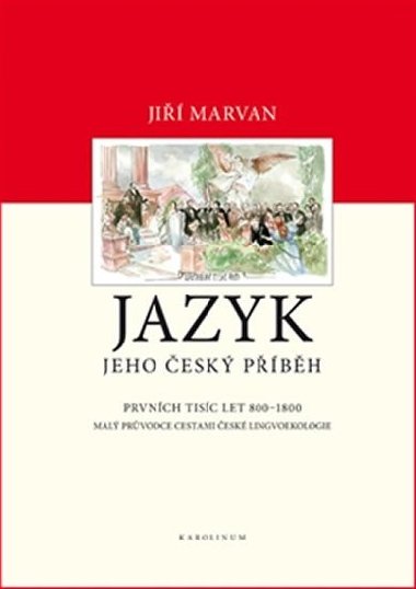 Jazyk. Jeho esk pbh - prvnch tisc let (800-1800) - Ji Marvan