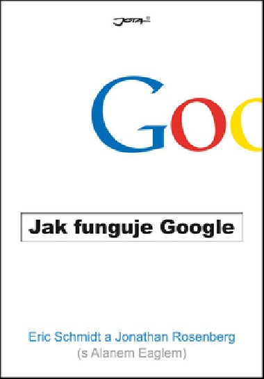 Jak funguje Google - Eric Schmidt; Jonathan Rosenberg