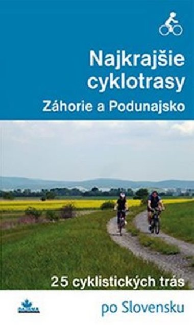 Najkrajie cyklotrasy Zhorie a Podunajsko - 25 cyklistickch trs - Daniel Kollr