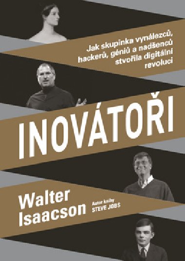 Inovtoi - Jak skupinka vynlezc, hacker, gni a nadenc stvoila digitln revoluci - Walter Isaacson