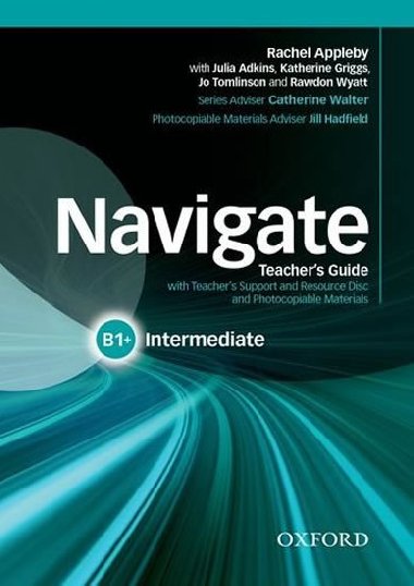 Navigate Intermediate B1+ Teacher's Guide with Teacher's Support and Resource Disc - R. Appleby