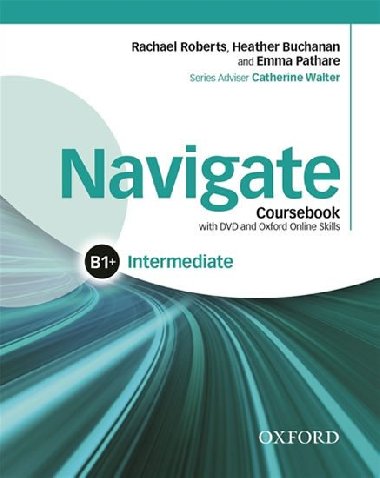 Navigate Intermediate B1+ Coursebook with Learner eBook Pack and Oxford Online Skills Program - R. Roberts; H. Buchanan; E. Pathare