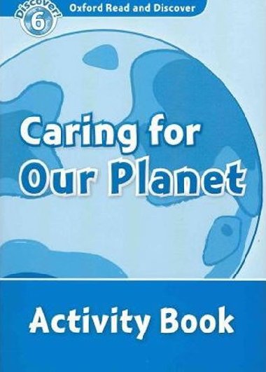 Oxford Read and Discover Caring for Our Planet Activity Book - H. Geatches