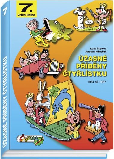 Úžasné příběhy Čtyřlístku z let 1984 až 1987 - 7. velká kniha - Ljuba Štíplová; Jaroslav Němeček