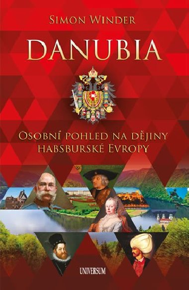 Danubia - Osobn pohled na djiny habsbursk Evropy - Simon Winder
