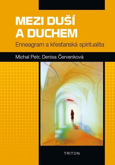 Mezi du a Duchem - Enneagram a kesansk spiritualita - Michal Petr; Denisa ervenkov