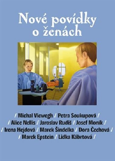 Nov povdky o ench - Michal Viewegh; Petra Soukupov; Alice Nellis; Jaroslav Rudi