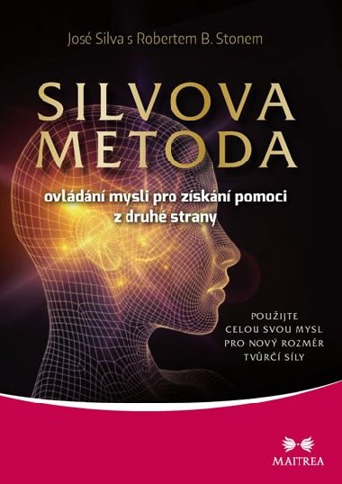Silvova metoda ovládání mysli pro získání pomoci z druhé strany - José Silva; Robert B. Stone