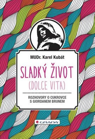 Sladk ivot - Dialogy o cukrovce - Karel Kubt
