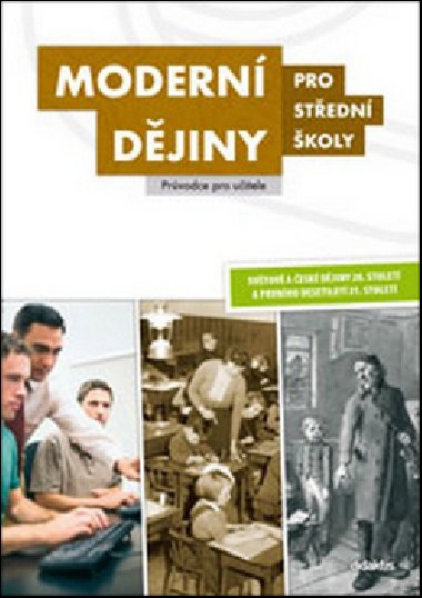 Moderní dějiny pro střední školy - průvodce pro učitele - kolektiv autorů