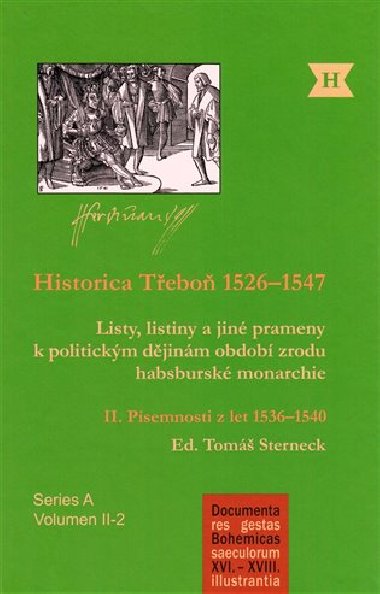 Historica Třeboň 1526-1547 - Díl II. Písemnosti z let 1536&#8211;1540 - Tomáš Sterneck