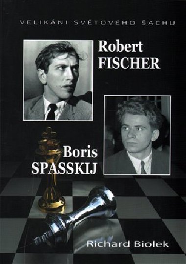 Robert Fischer, Boris Spasskij - Velikni svtovho achu - Richard Biolek