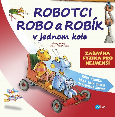 Robotci Robo a Robk v jednom kole -  Zbavn fyzika pro nejmen - Gerry Bailey