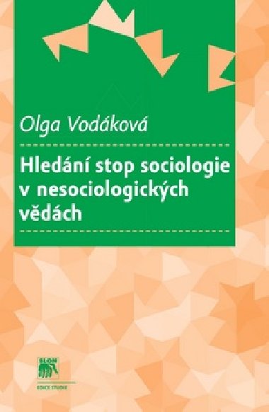 Hledn stop sociologie vnesociologickch vdch - Olga Vodkov