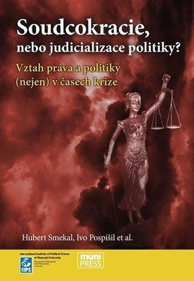 Soudcokracie, nebo judicializace politiky? - Hubert Smekal; Ivo Pospil