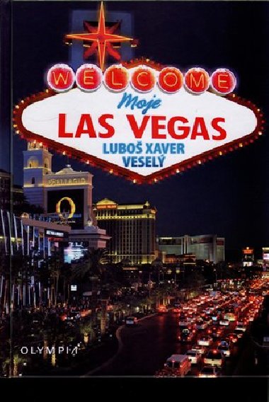 Moje Las Vegas aneb hlavn msto zbavy - Lubo Xaver Vesel
