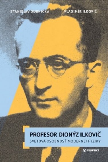 Profesor Dionz Ilkovi - Ilkovi Vladimr; Stanislav Dubnika