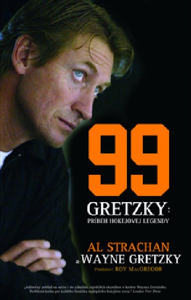 99 Gretzky: Prbeh hokejovej legendy - Al Strachan; Wayne Gretzky