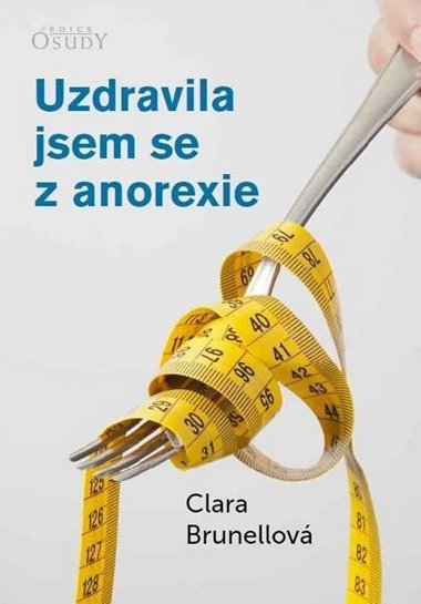 Uzdravila jsem se z anorexie - Clara Brunellov