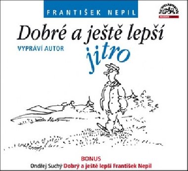 Dobr a jet lep jitro - CD - Frantiek Nepil; Ondej Such