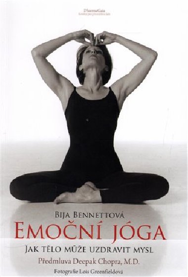 Emoční jóga - Jak tělo může uzdravit mysl - Bija Bennettová