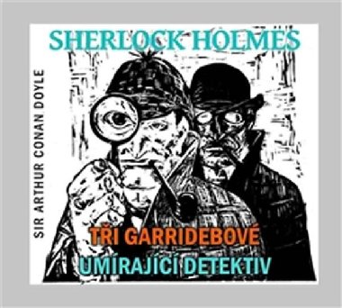 Sherlock Holmes Tři Garridebové, Umírající detektiv - CD - Arthur Conan Doyle