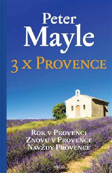 3x Provence (Rok v Provenci, Znovu v Provence, Navdy Provence) - Peter Mayle
