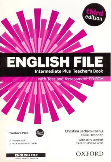 English File Third Edition Intermediate Plus Teachers Book with Test and Assess - Christina Latham-Koenig; Clive Oxenden; Karine Lambert