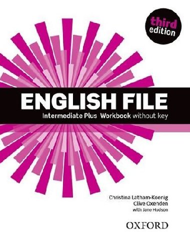 English File Third Edition Intermediate Plus Workbook Without Answer Key - Christina Latham-Koenig; Clive Oxenden; J. Hudson