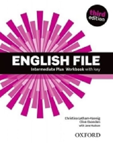 English File Third Edition Intermediate Plus Workbook with Answer Key - Christina Latham-Koenig; Clive Oxenden; J. Hudson
