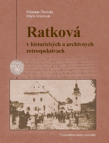 Ratkov v historickch a archvnych retrospektvach - Marta Mikitov; Miroslav urina