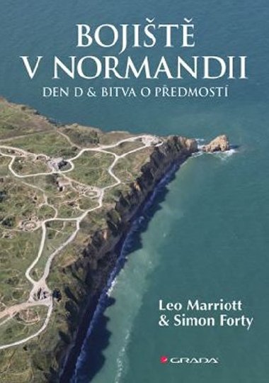 Bojiště v Normandii - Den D a bitva o předmostí - Leo Marriott; Simon Forty