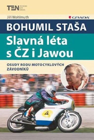 Bohumil Staa: Slavn lta s Z i Jawou - Osudy rodu motocyklovch zvodnk - Ji Wohlmuth