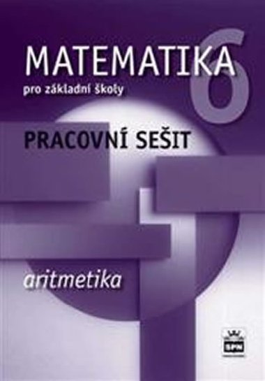 Matematika 6 pro zkladn koly  - Aritmetika - Pracovn seit - Jitka Boukov; Milena Brzoov