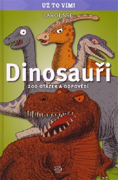 Dinosaui - 200 otzek a odpovd - Argo