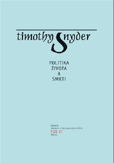Politika ivota a smrti - Timothy Snyder,Pavel Krka