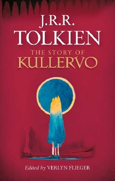 The Story of Kullervo - John Ronald Reuel Tolkien
