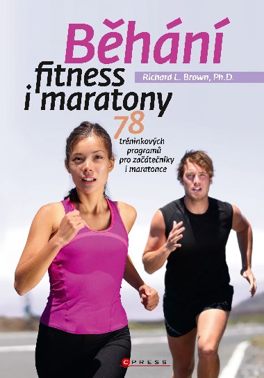 Bhn fitness i maratony - 78 trninkovch program pro zatenky i maratonce - Raymond L. Brown