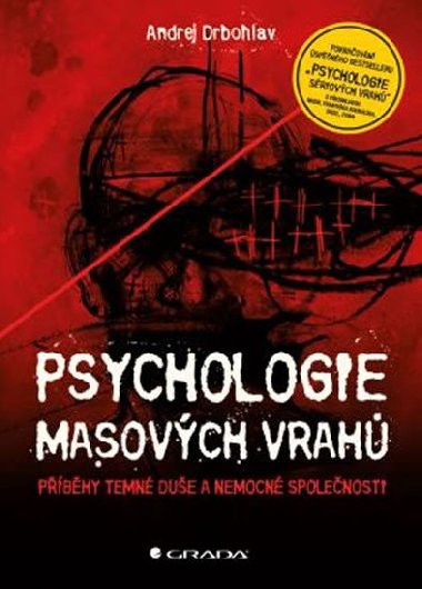 Psychologie masovch vrah - Pbhy temn due a nemocn spolenosti - Andrej Drbohlav