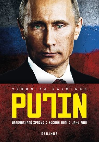 Putin - Nezkreslen zprva o mocnm mui a jeho zemi - Veronika Salminen