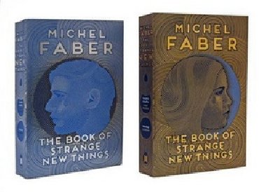 The Book of Strange New Things - Michel Faber