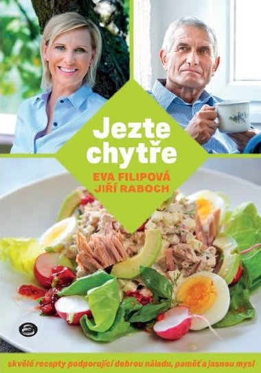 Jezte chyte - Skvl recepty podporujc dobrou nladu, pam a jasnou mysl - Ji Raboch; Eva Filipov
