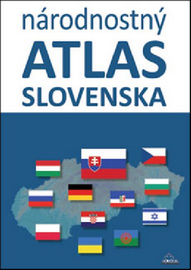 Národnostný atlas Slovenska - Mojmír Benža; Dagmar Kusendová; Juraj Majo
