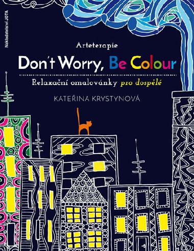 Arteterapie - Dont Worry, Be Colour - Kateina Krystynov