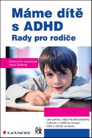 Máme dítě s ADHD - Rady pro rodiče - Drahomíra Jucovičová; Hana Žáčková