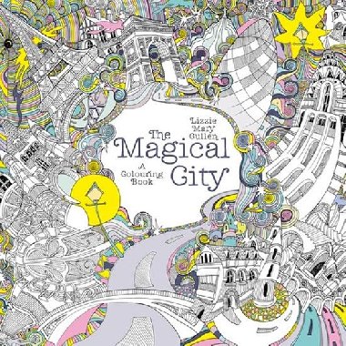 The Magical City (Colouring Book) - Lizzie Mary Cullenov